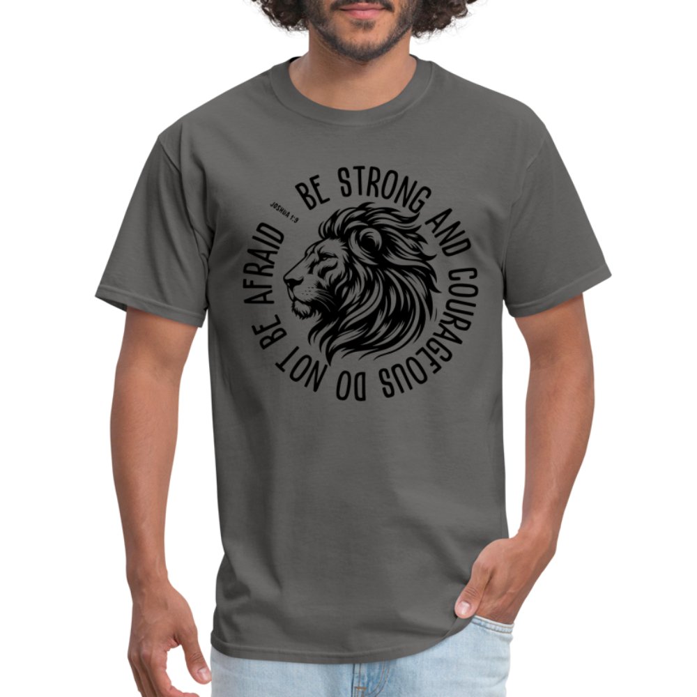 Be Strong and Courageous Do Not Be Afraid (Joshua 1:9) T-Shirt - charcoal