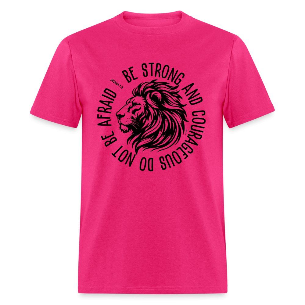 Be Strong and Courageous Do Not Be Afraid (Joshua 1:9) T-Shirt - fuchsia