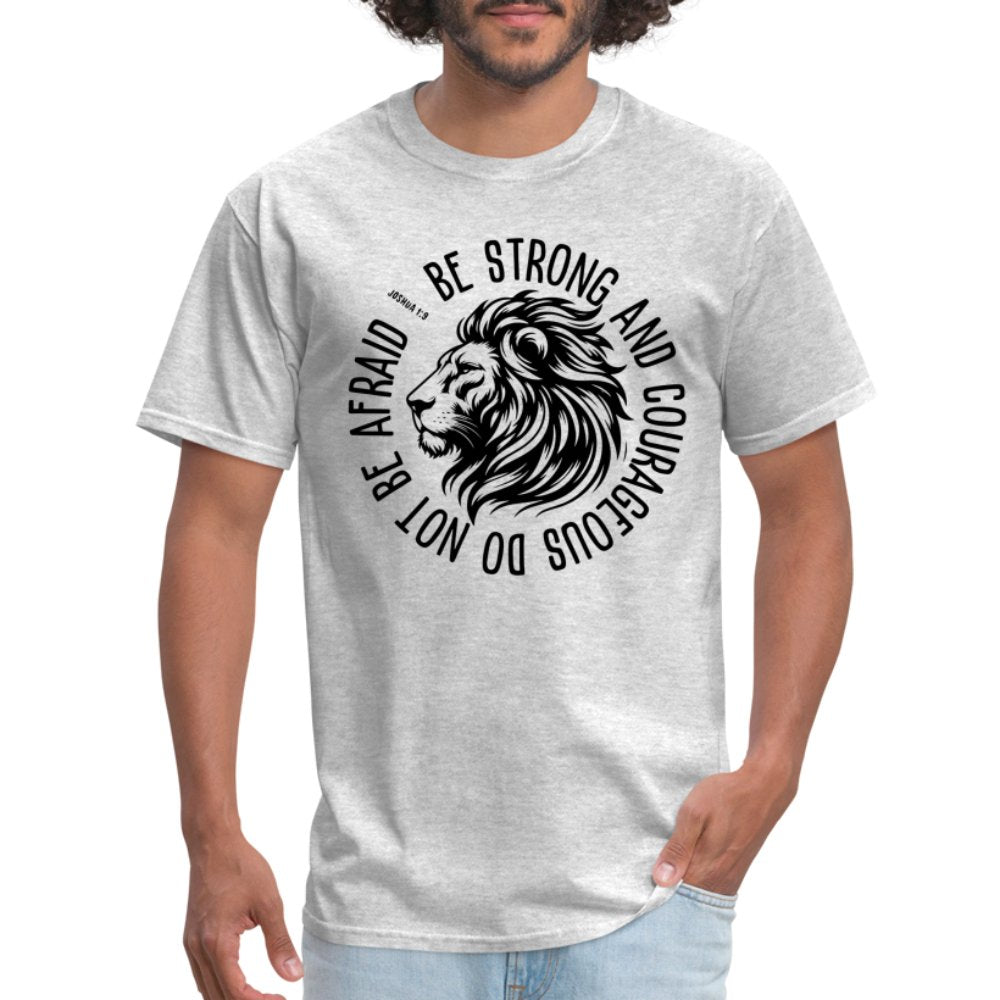 Be Strong and Courageous Do Not Be Afraid (Joshua 1:9) T-Shirt - heather gray