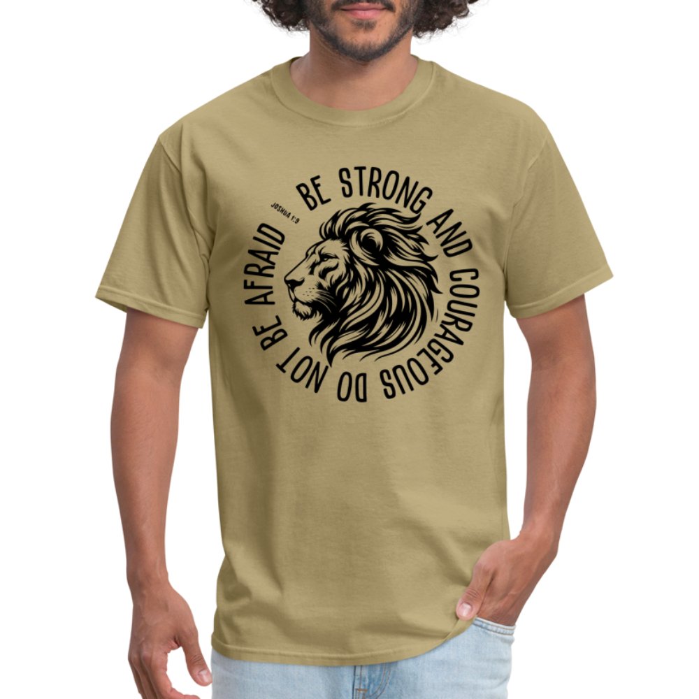 Be Strong and Courageous Do Not Be Afraid (Joshua 1:9) T-Shirt - khaki