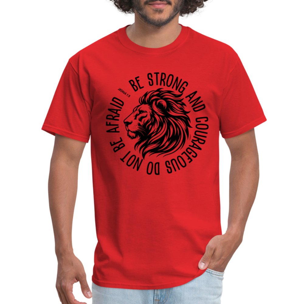 Be Strong and Courageous Do Not Be Afraid (Joshua 1:9) T-Shirt - red