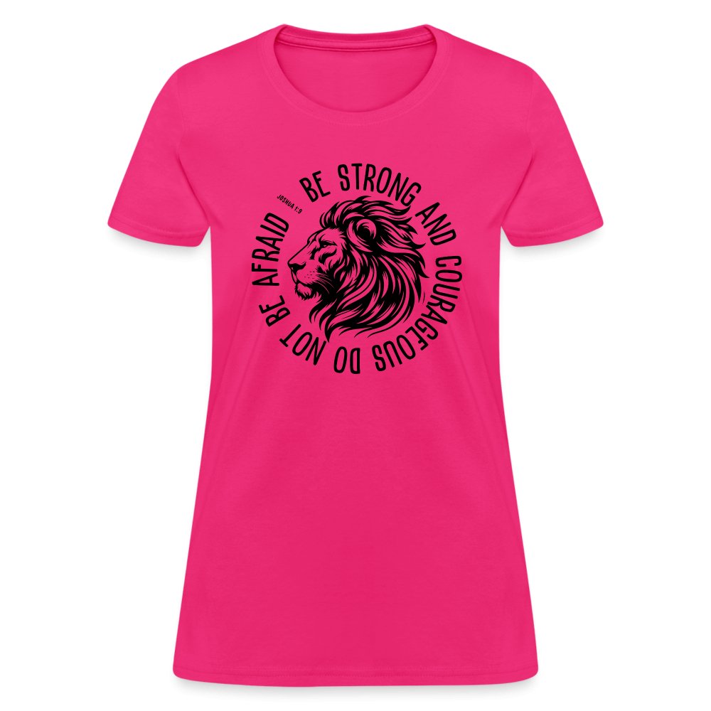 Be Strong and Courageous Do Not Be Afraid (Joshua 1:9) Women's T-Shirt - fuchsia