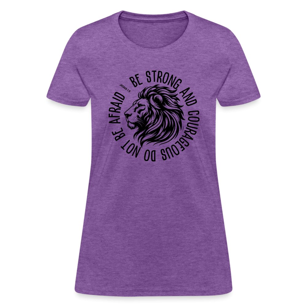 Be Strong and Courageous Do Not Be Afraid (Joshua 1:9) Women's T-Shirt - purple heather