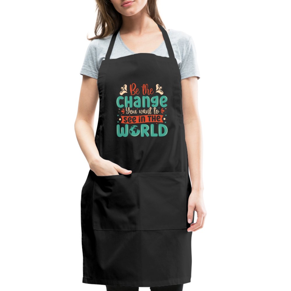 Be The Change You Want To See In The World Adjustable Apron - black