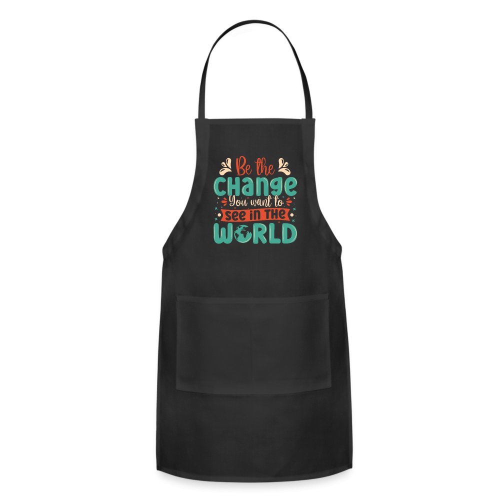 Be The Change You Want To See In The World Adjustable Apron - black