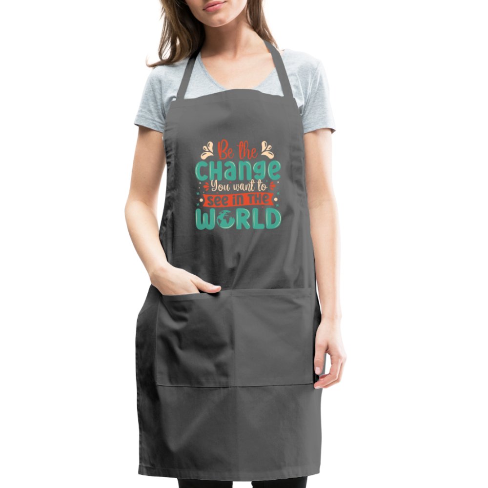 Be The Change You Want To See In The World Adjustable Apron - charcoal