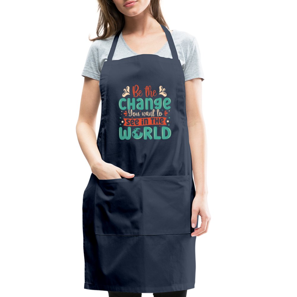 Be The Change You Want To See In The World Adjustable Apron - option1# - Adjustable Apron | Spreadshirt 1186