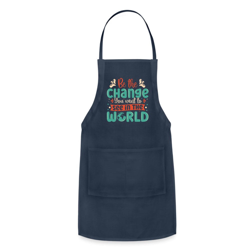 Be The Change You Want To See In The World Adjustable Apron - option1# - Adjustable Apron | Spreadshirt 1186