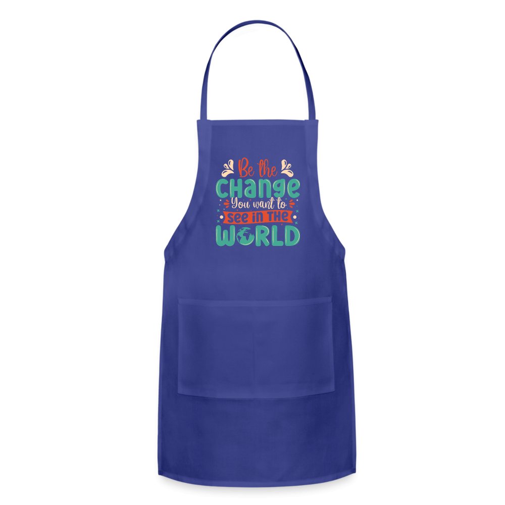 Be The Change You Want To See In The World Adjustable Apron - royal blue