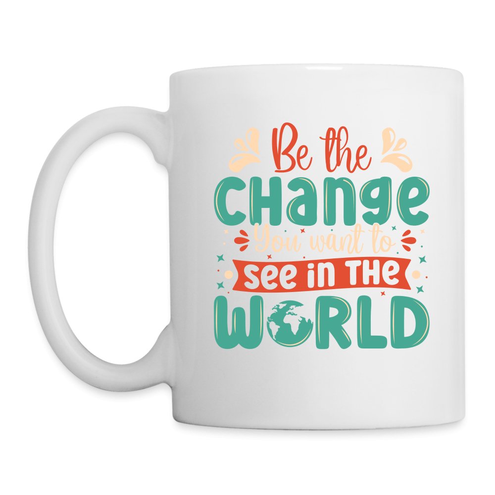 Be The Change You Want To See In The World Coffee Mug - option1# - Coffee/Tea Mug | BestSub B101AA