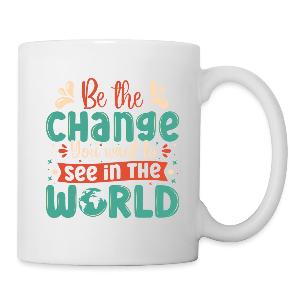 Be The Change You Want To See In The World Coffee Mug - option1# - Coffee/Tea Mug | BestSub B101AA