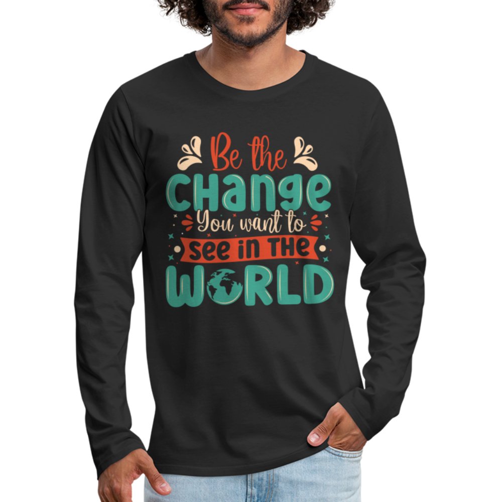 Be The Change You Want To See In The World Men's Premium Long Sleeve T-Shirt - charcoal grey