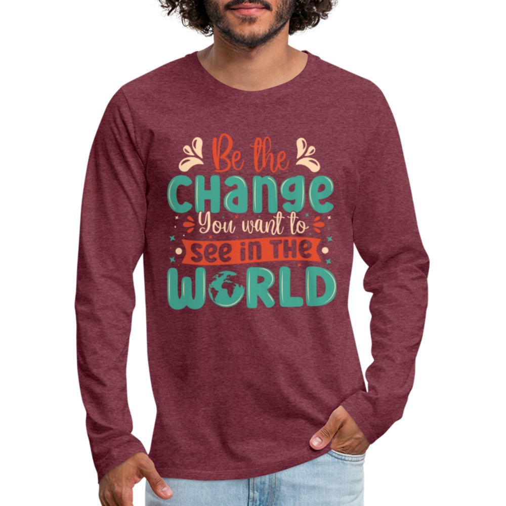 Be The Change You Want To See In The World Men's Premium Long Sleeve T-Shirt - deep navy