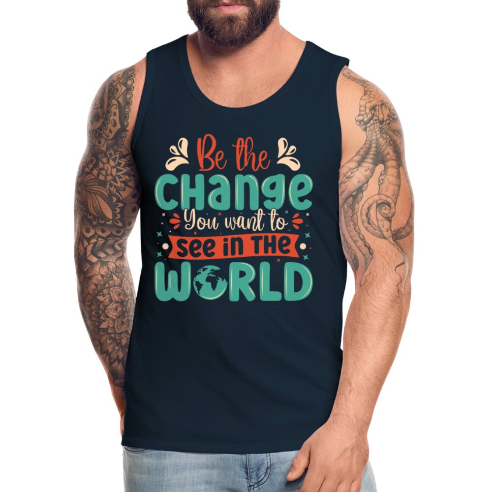 Be The Change You Want To See In The World Men’s Premium Tank Top - charcoal grey