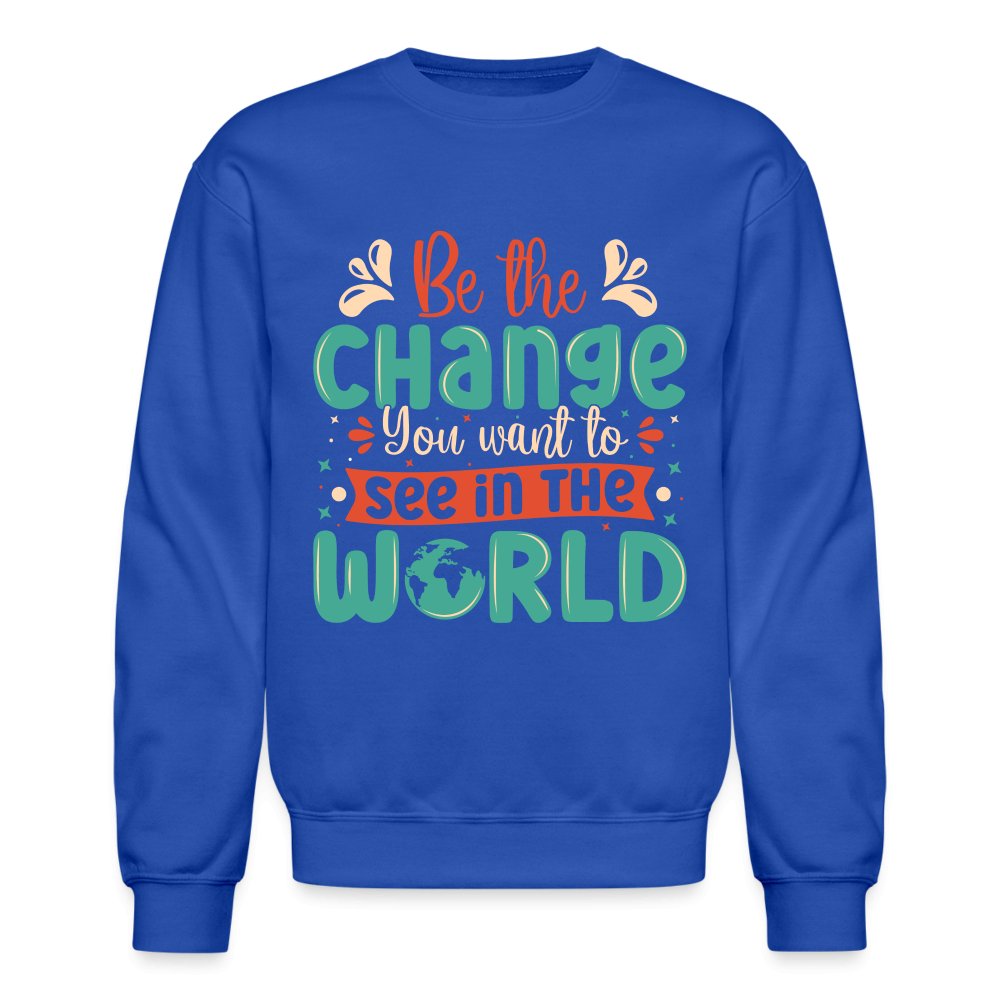 Be The Change You Want To See In The World Sweatshirt - asphalt gray