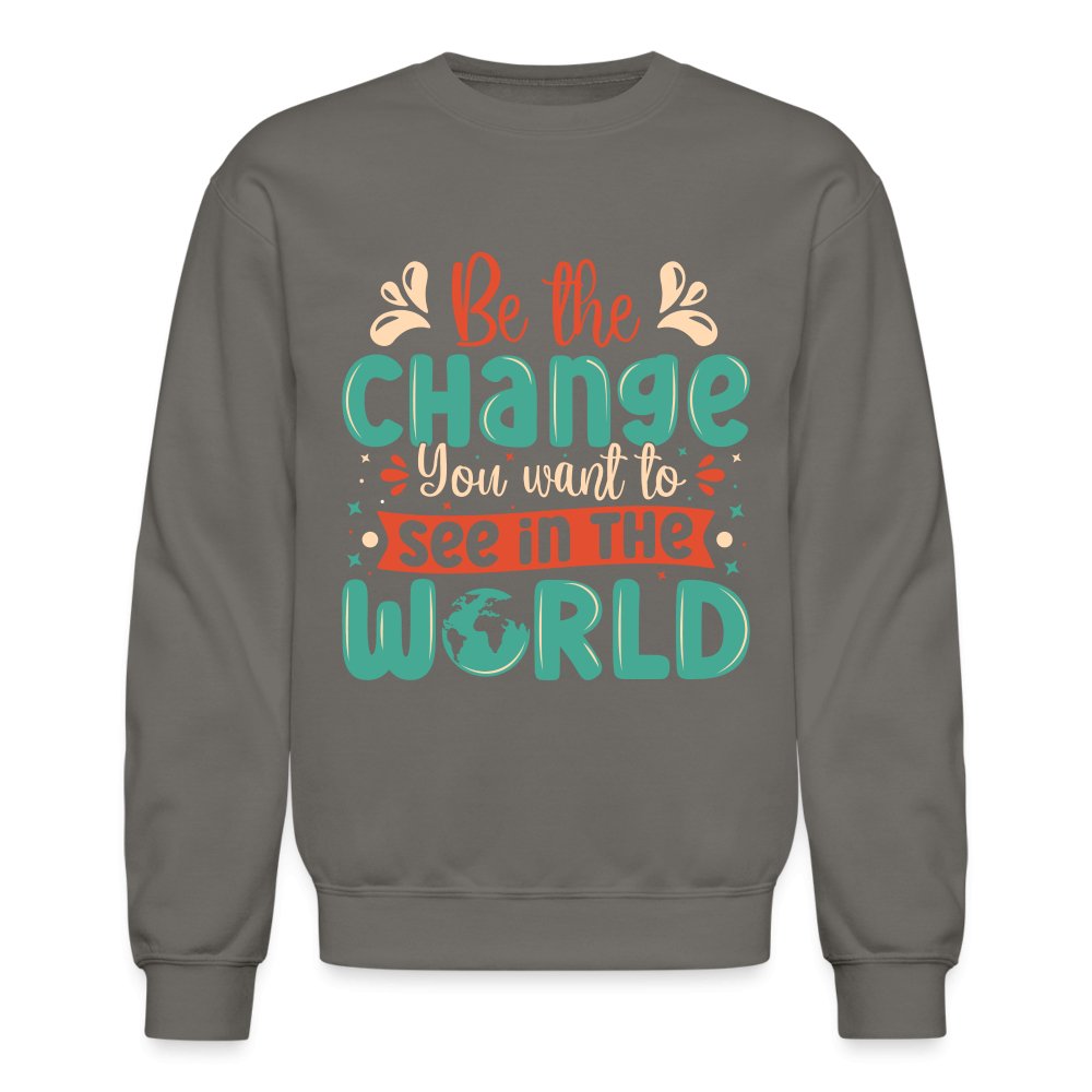 Be The Change You Want To See In The World Sweatshirt - forest green