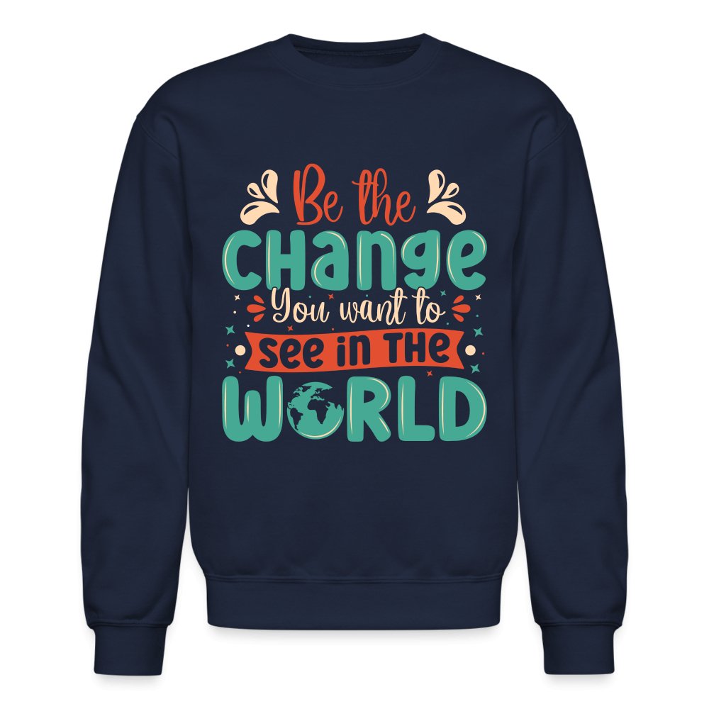 Be The Change You Want To See In The World Sweatshirt - option1# - Unisex Crewneck Sweatshirt | Gildan 18000