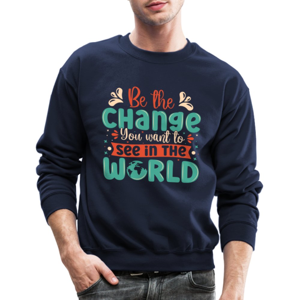 Be The Change You Want To See In The World Sweatshirt - option1# - Unisex Crewneck Sweatshirt | Gildan 18000