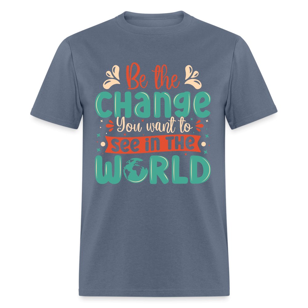 Be The Change You Want To See In The World T-Shirt - pink