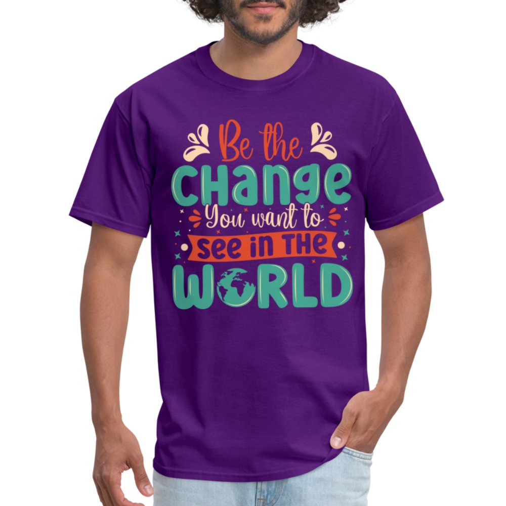 Be The Change You Want To See In The World T-Shirt - purple