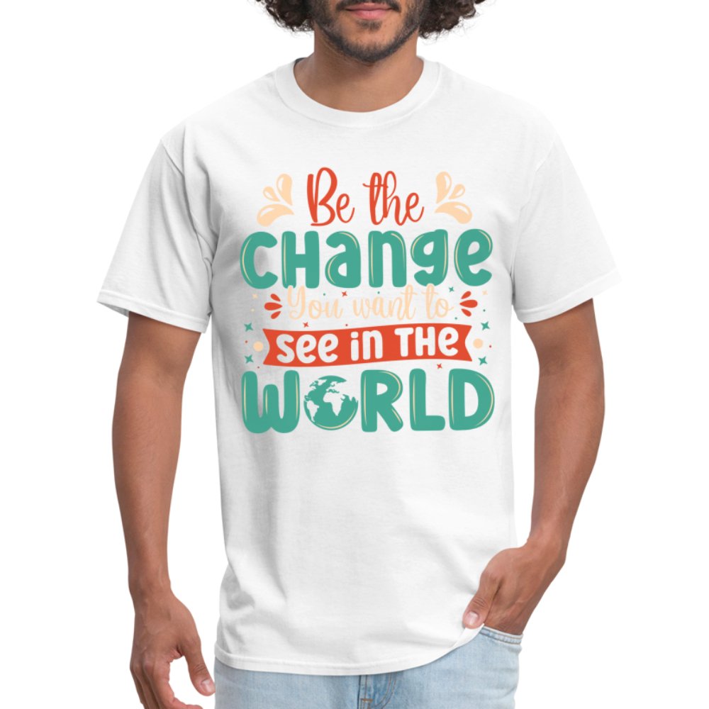 Be The Change You Want To See In The World T-Shirt - white