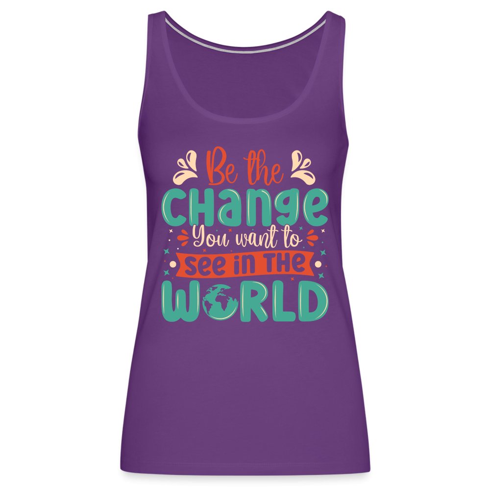 Be The Change You Want To See In The World Women’s Premium Tank Top - purple