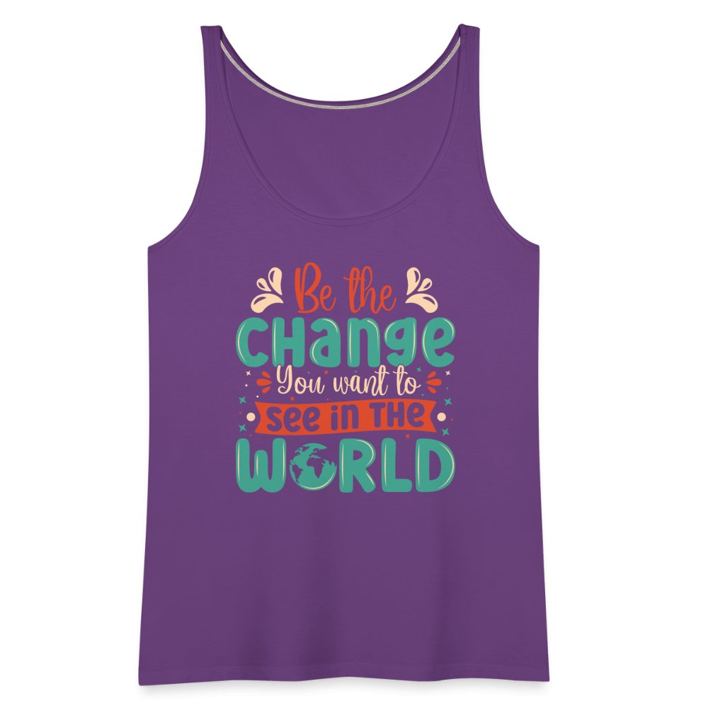 Be The Change You Want To See In The World Women’s Premium Tank Top - purple