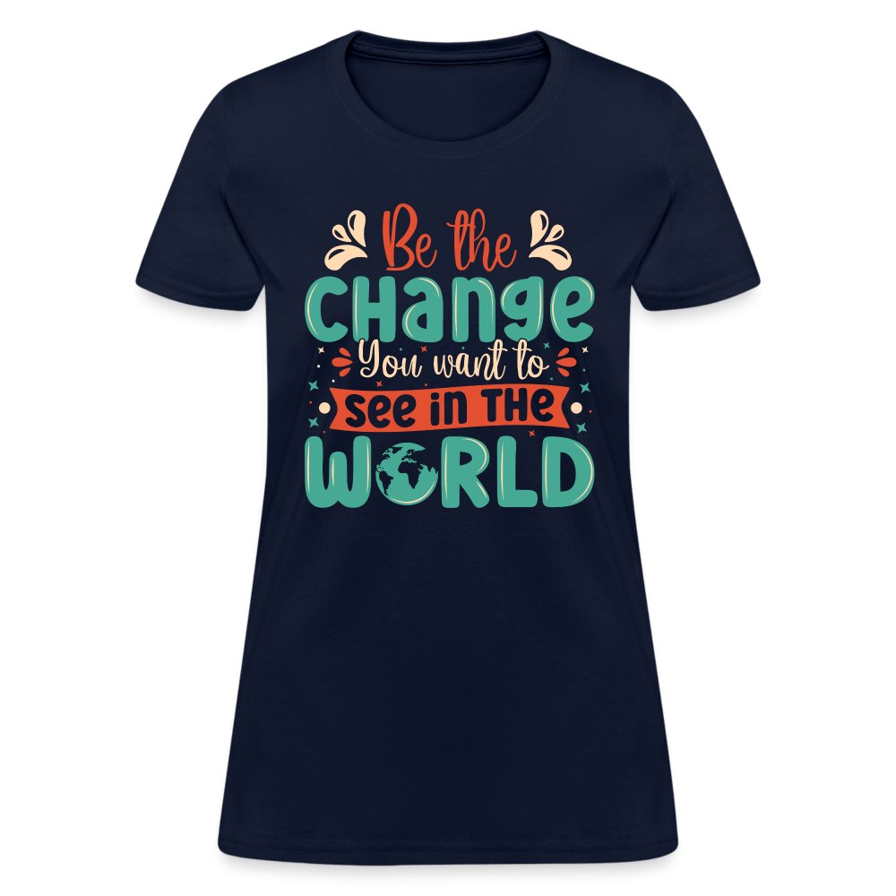 Be The Change You Want To See In The World Women's T-Shirt - navy