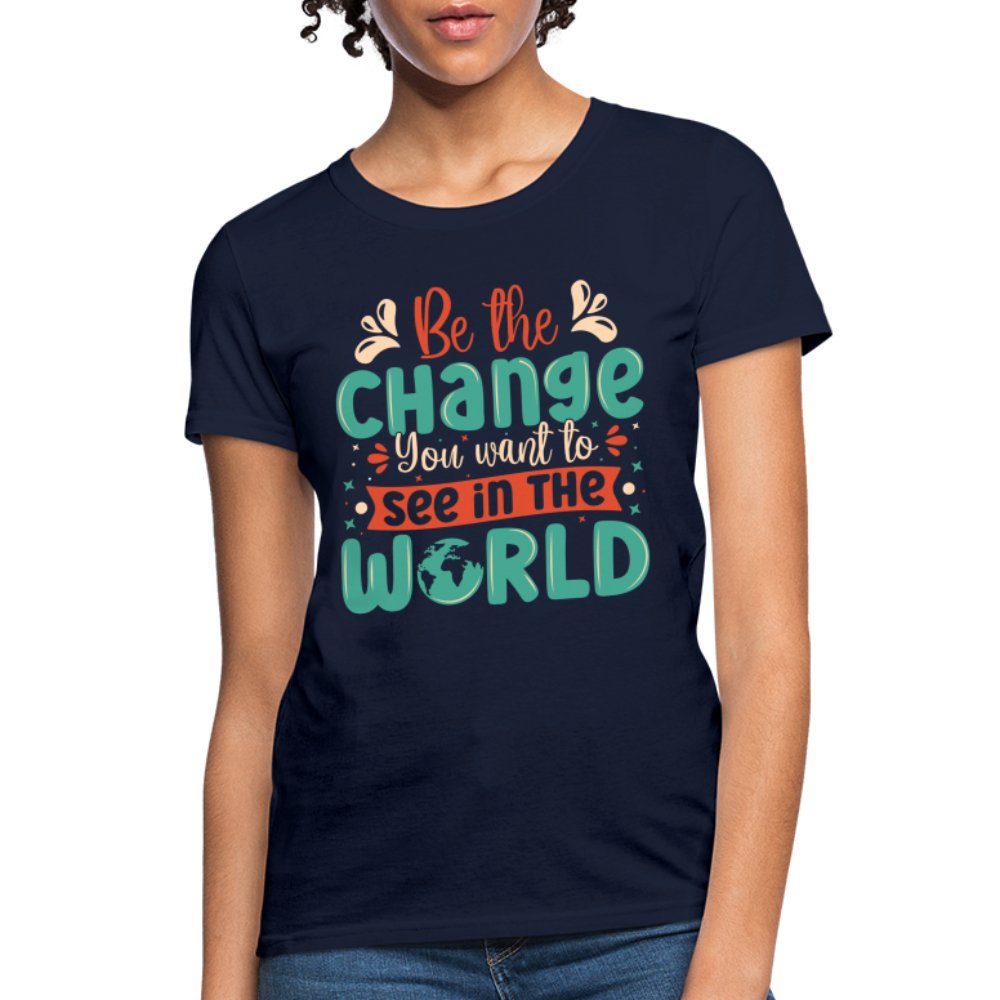 Be The Change You Want To See In The World Women's T-Shirt - navy