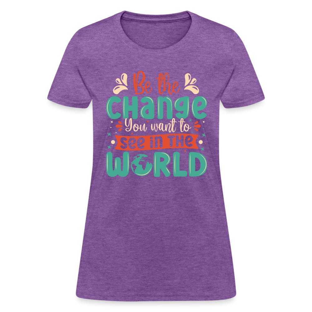 Be The Change You Want To See In The World Women's T-Shirt - purple heather