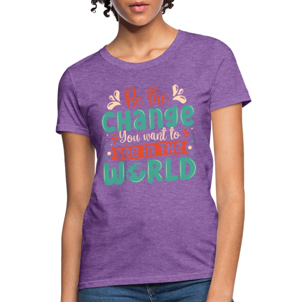 Be The Change You Want To See In The World Women's T-Shirt - purple