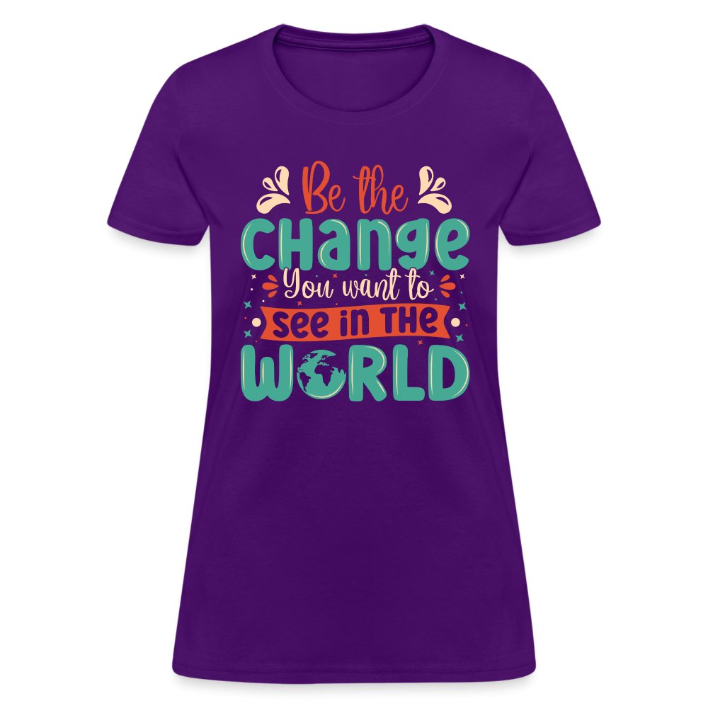 Be The Change You Want To See In The World Women's T-Shirt - purple