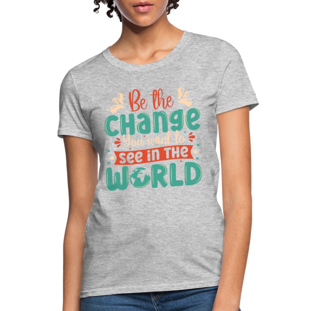 Be The Change You Want To See In The World Women's T-Shirt - white