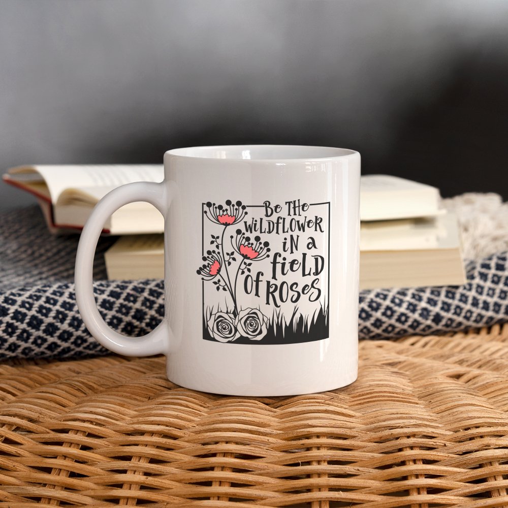 Be The Wildflower In A Field of Roses Coffee Mug - One Size