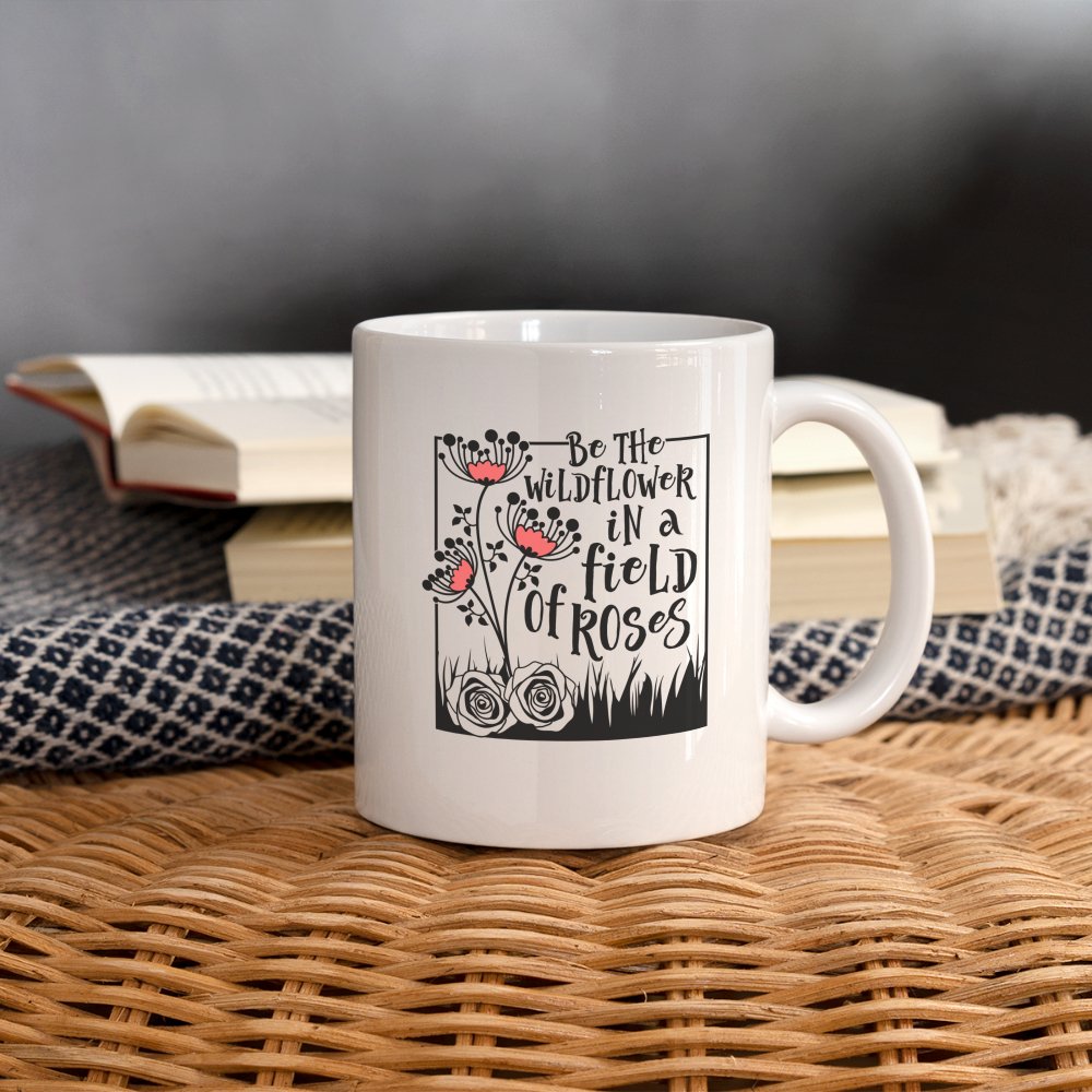 Be The Wildflower In A Field of Roses Coffee Mug - One Size