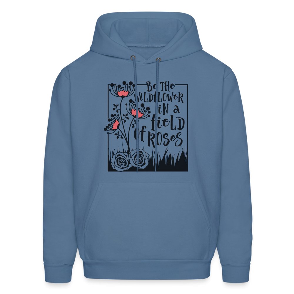 Be The Wildflower In A Field of Roses Hoodie - denim blue