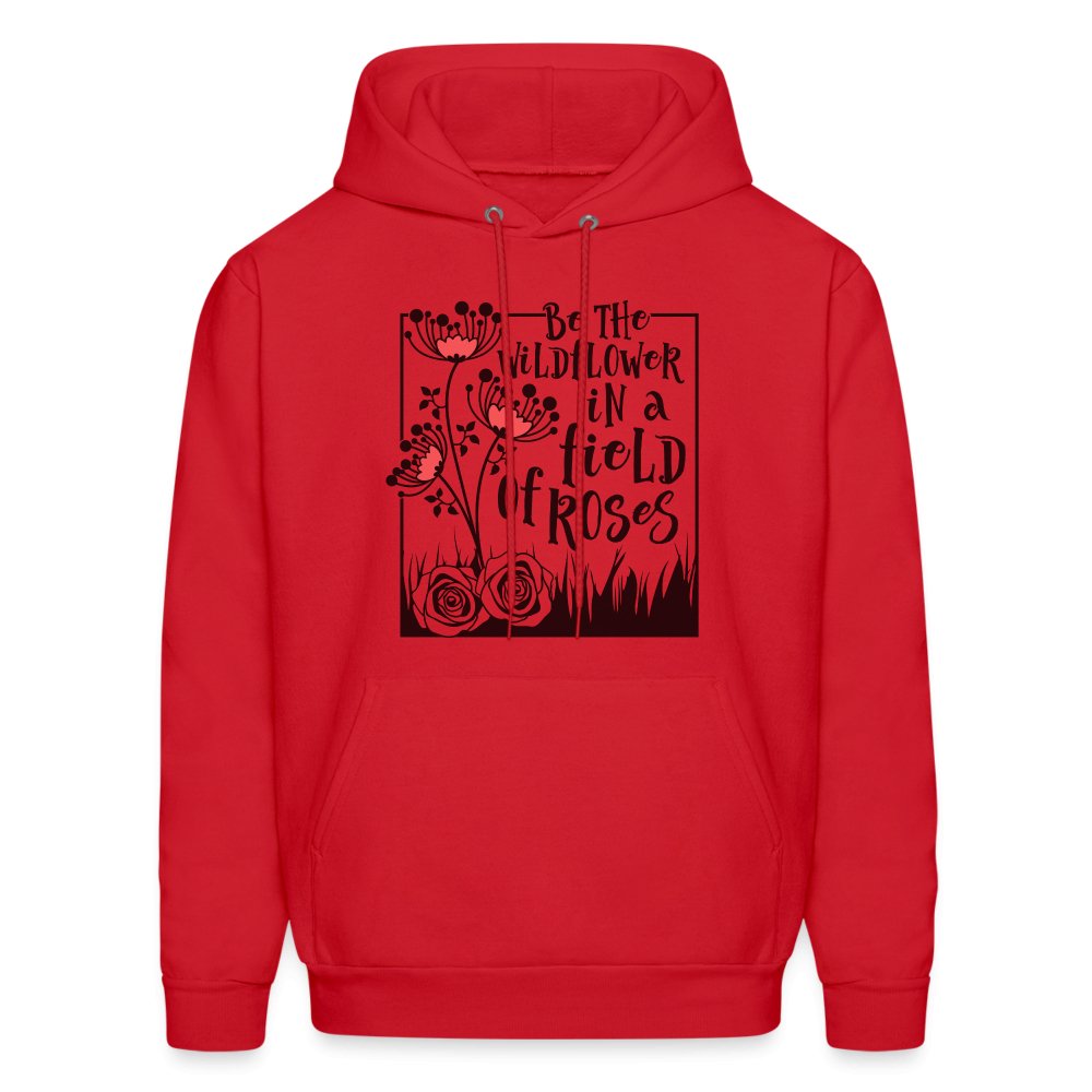 Be The Wildflower In A Field of Roses Hoodie - red