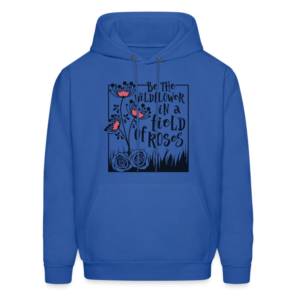 Be The Wildflower In A Field of Roses Hoodie - royal blue