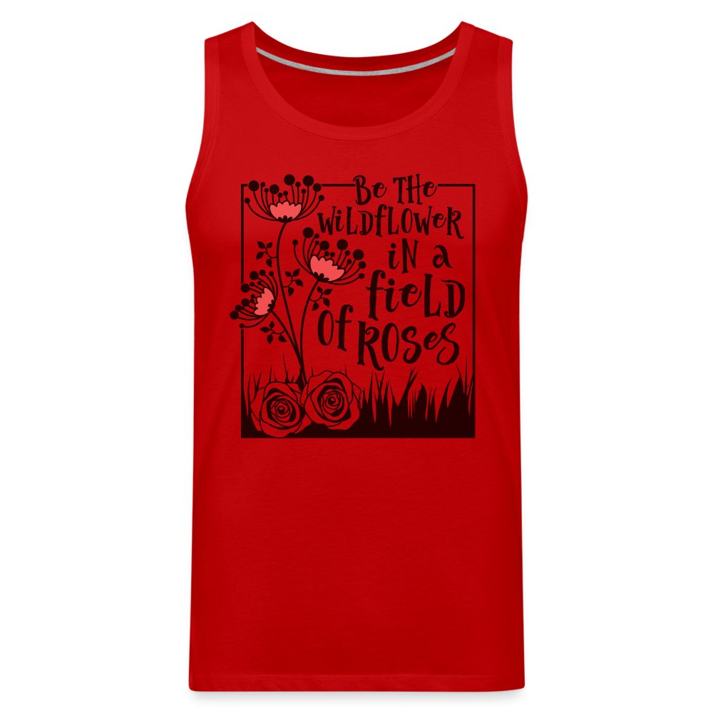 Be The Wildflower In A Field of Roses Men’s Premium Tank Top - red