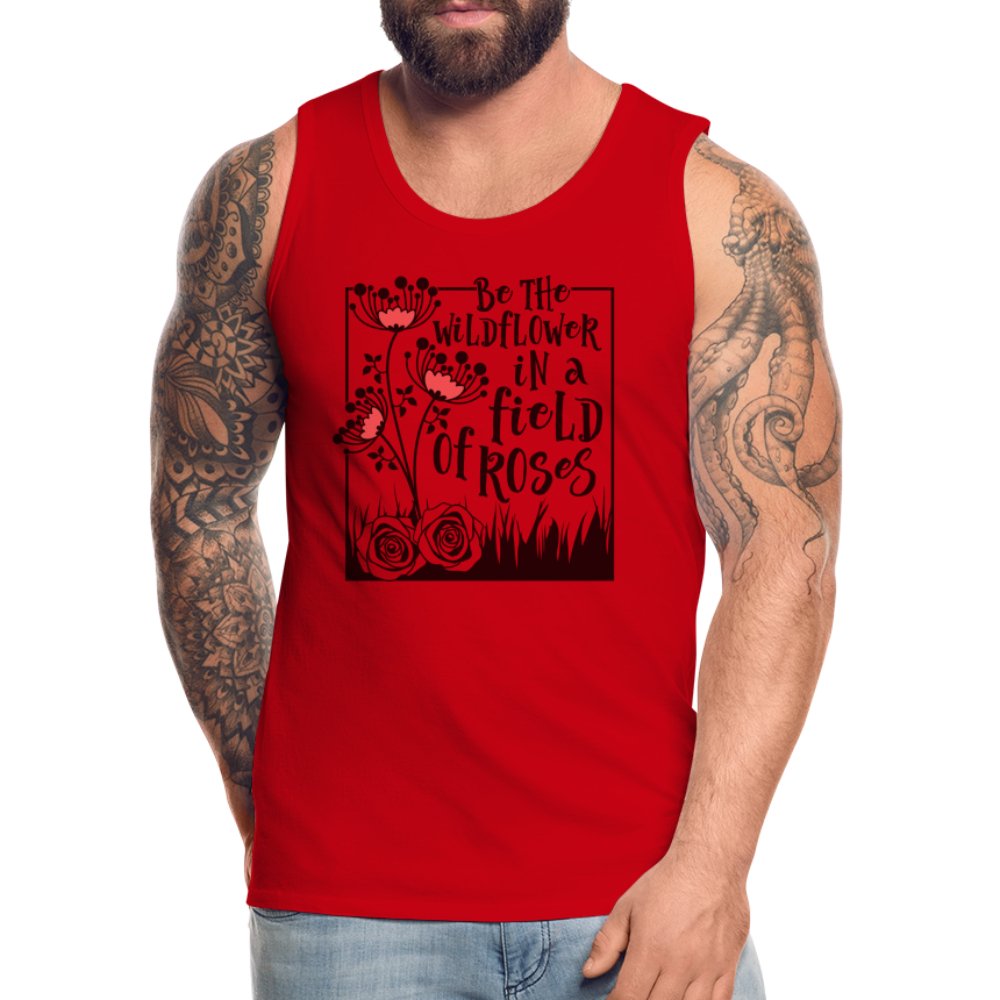 Be The Wildflower In A Field of Roses Men’s Premium Tank Top - red