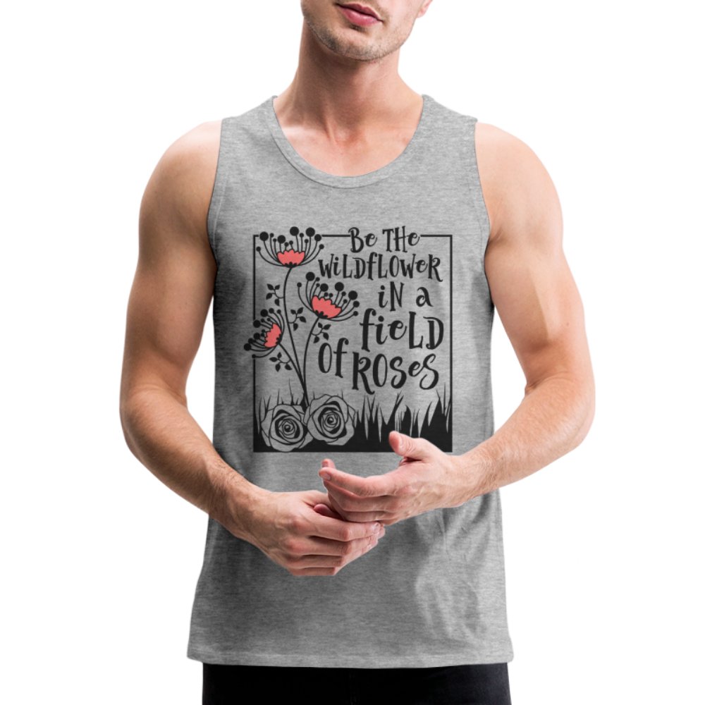 Be The Wildflower In A Field of Roses Men’s Premium Tank Top - white