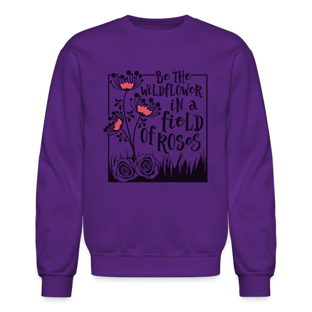 Be The Wildflower In A Field of Roses Sweatshirt - heather gray