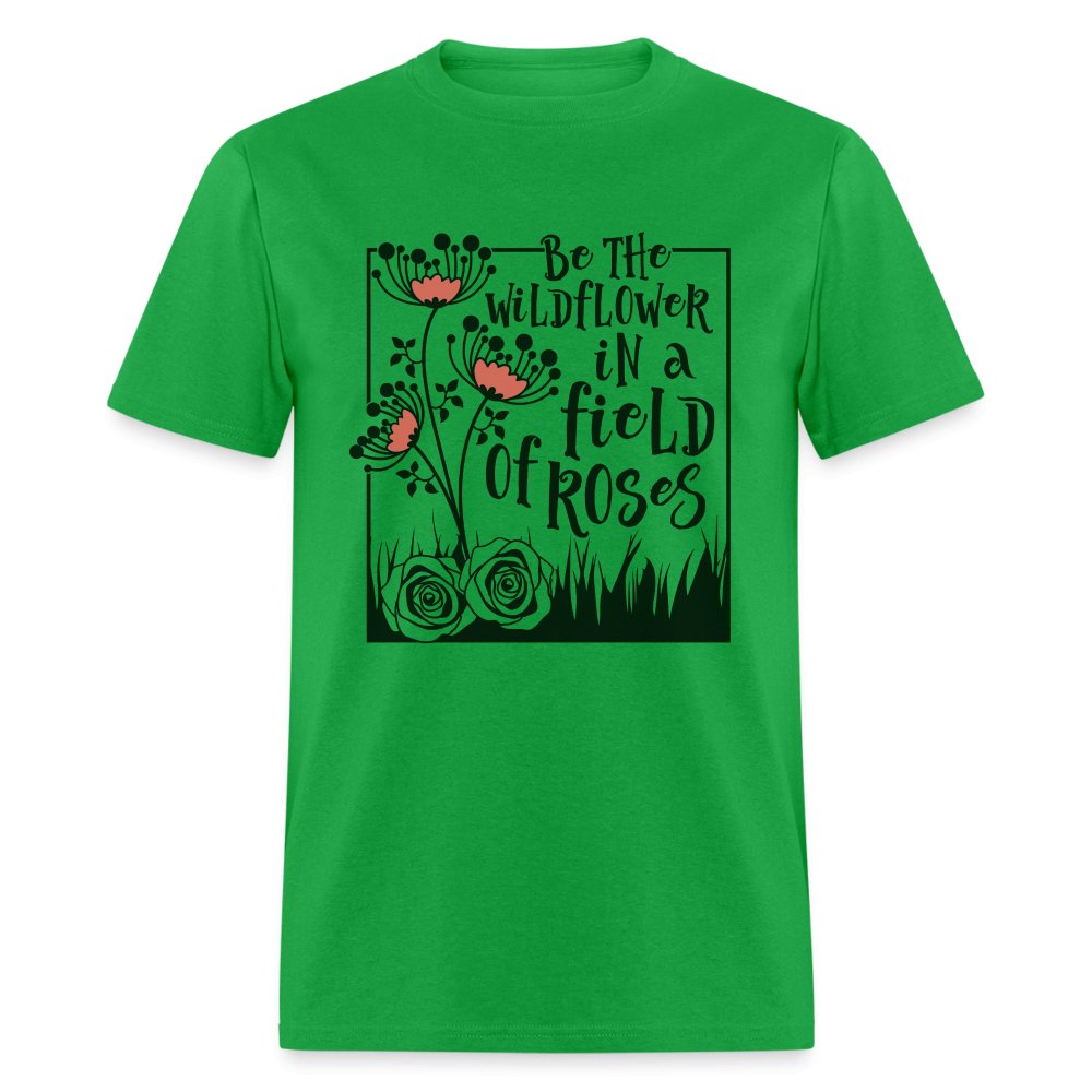 Be The Wildflower In A Field of Roses T-Shirt - bright green