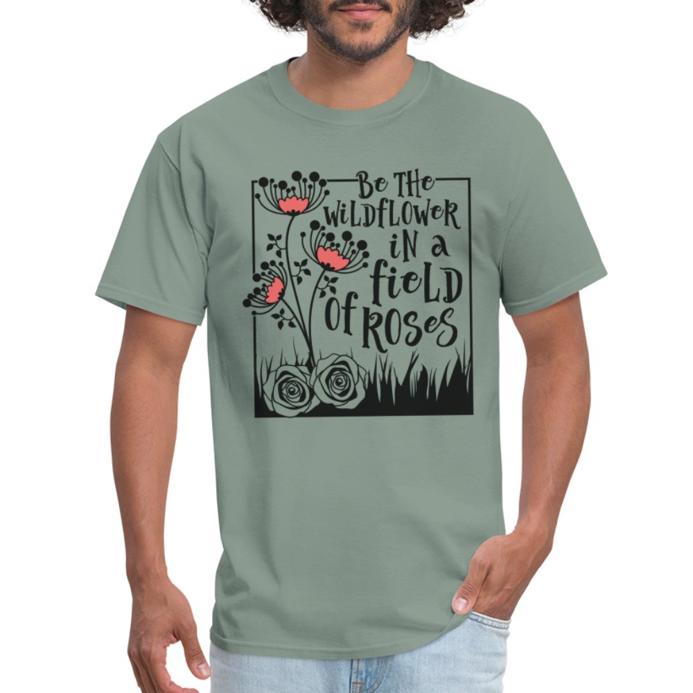 Be The Wildflower In A Field of Roses T-Shirt - pink