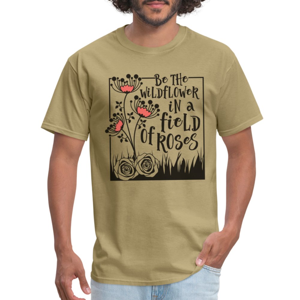 Be The Wildflower In A Field of Roses T-Shirt - sage