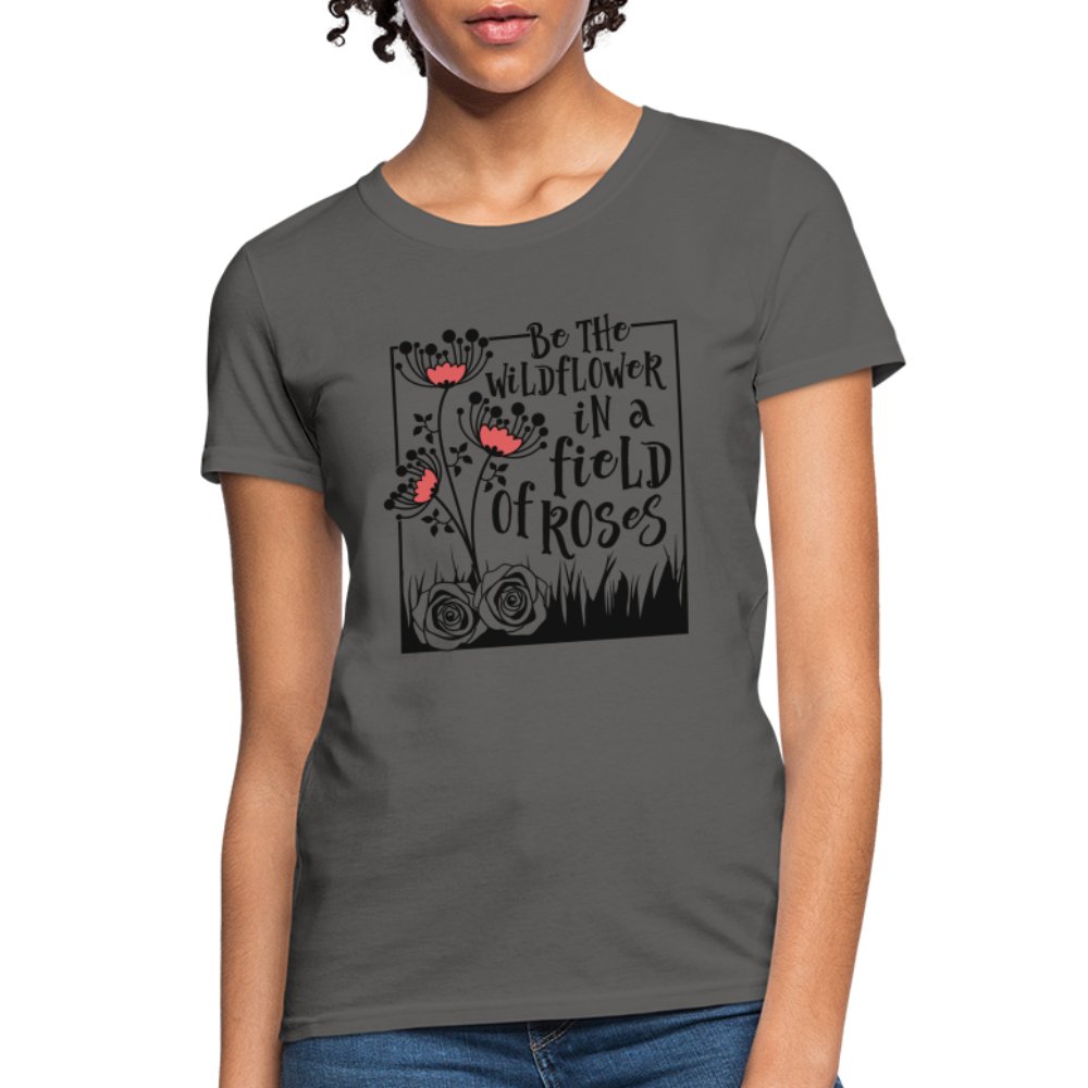 Be The Wildflower In A Field of Roses Women's Contoured T-Shirt - royal blue