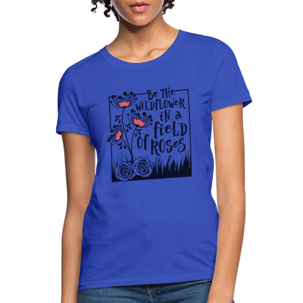 Be The Wildflower In A Field of Roses Women's Contoured T-Shirt - turquoise