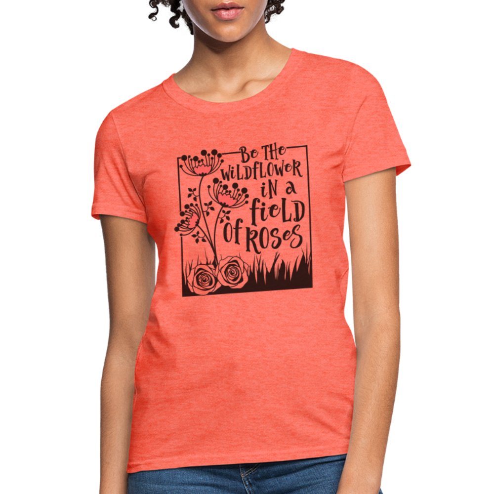 Be The Wildflower In A Field of Roses Women's Contoured T-Shirt - white