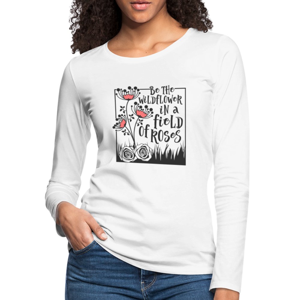 Be The Wildflower In A Field of Roses Women's Premium Long Sleeve T-Shirt - option1# - Women's Premium Long Sleeve T-Shirt | Spreadshirt 876