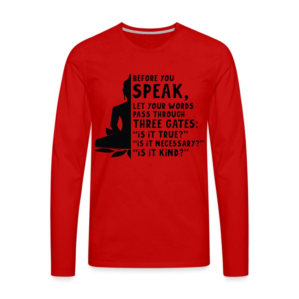 Before You Speak Men's Premium Long Sleeve T-Shirt (Three Gates Proverb) - red